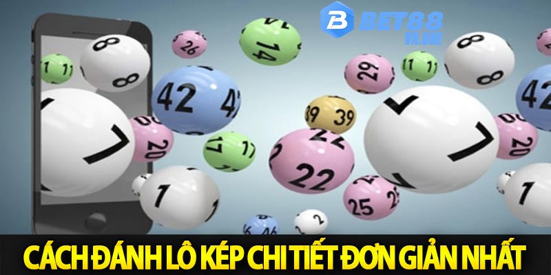 Cách đánh lô kép chi tiết đơn giản nhất