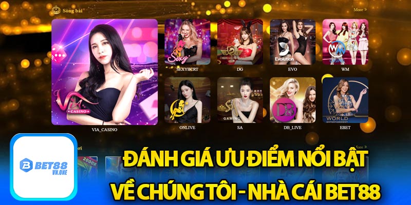 Đánh giá ưu điểm nổi bật về chúng tôi - nhà cái bet88